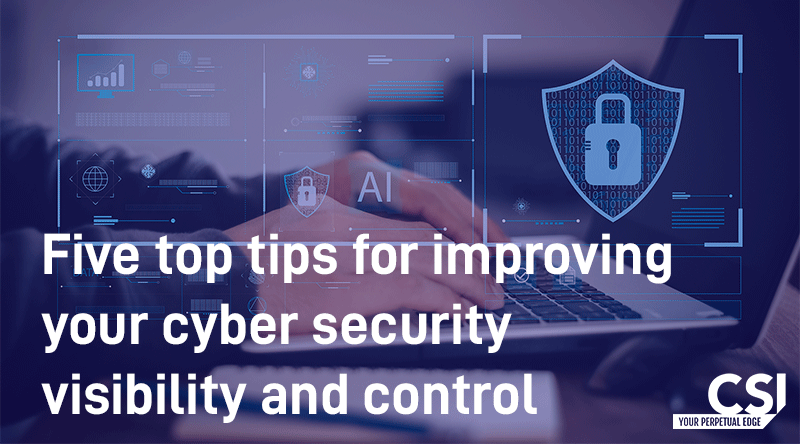Improve Cyber Security Visibility and Control