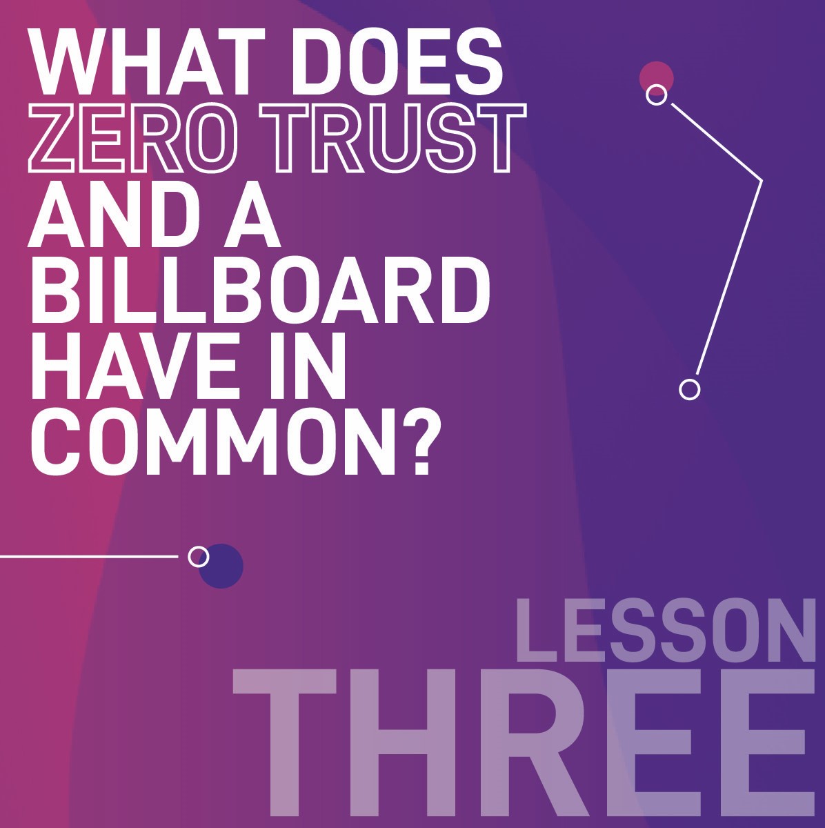 Zero trust is a good lesson. 