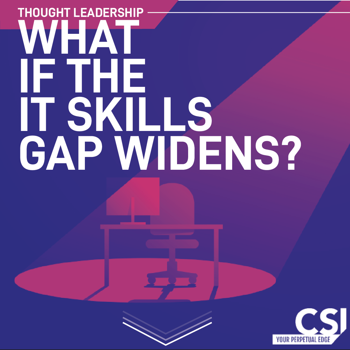 CSI is helps with IT skills gaps. 