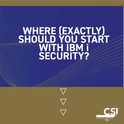 Where should you start with IBM i security?
